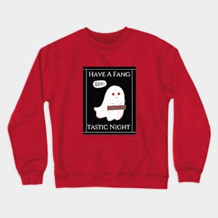 Have A Fang-tastic Night Crewneck Sweatshirt